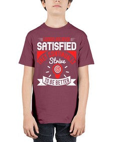 Leaders Are Never Satisfied They Continually Strive To Be Better Style 31# - motivation - Youth Tee Unisex