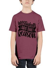 My Students Are The Reason Style 1114# - teacher - Youth Tee Unisex