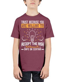 Trust because you are willing to accept the risk not because its safe or certain Style 8# - motivation - Youth Tee Unisex