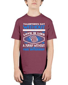 Valentines day without your love is like a year without the Internet 43# - internet - Youth Tee Unisex