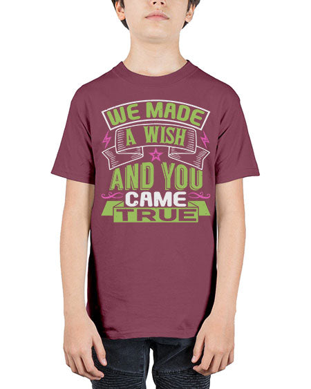 We made a wish and you came true Style 233# - baby - Youth Tee Unisex