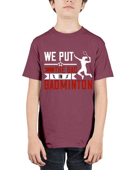 We put the bad in badminton 1772# - badminton - Youth Tee Unisex