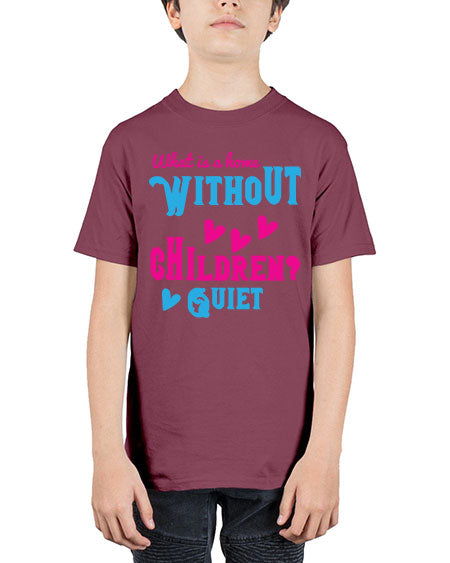 What is a home without children Quiet Style 237# - kids - Youth Tee Unisex