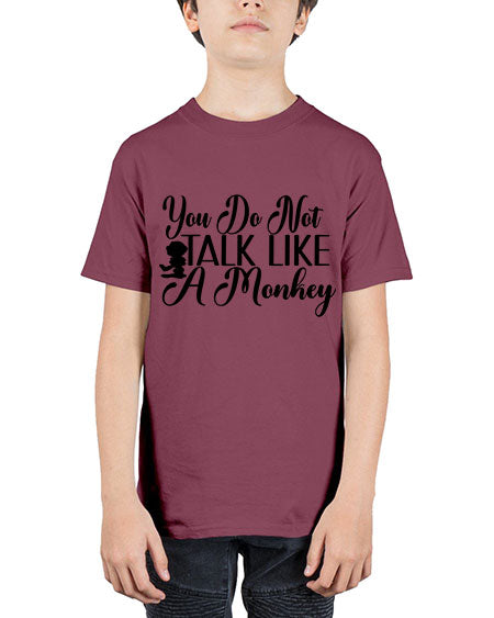 You do not talk like  - monkey - Youth Tee Unisex