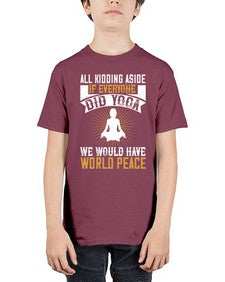 all kidding aside if everyone did yoga we would have world peace  105# - yoga - Youth Tee Unisex
