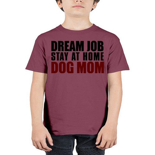 dream job stay at home dog mom - dogs - Youth Tee Unisex