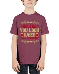 how do you look when im sober 193# - drinking - Youth Tee Unisex