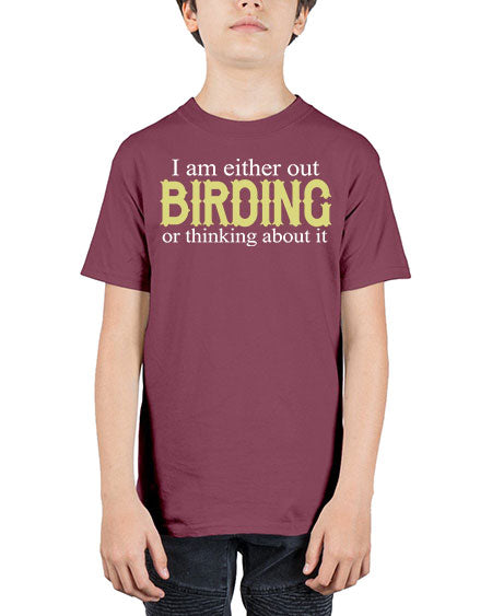 i am either out birding or thinking about it 43# - birds - Youth Tee Unisex