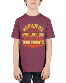 nobody on earth can ever love you more than your parents 493# - parents day - Youth Tee Unisex