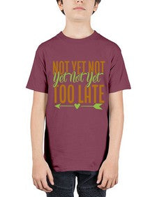not yet not yet not yet too late 360# - Avocado - Youth Tee Unisex