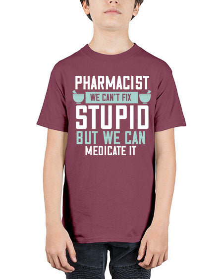 pharmacist we cant fix stupid but we can medicate it 1311# - pharmacist - Youth Tee Unisex