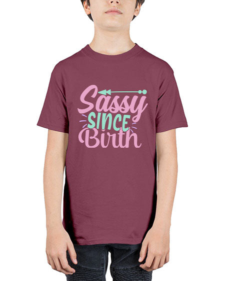 sassy since birth Style 199# - kids - Youth Tee Unisex