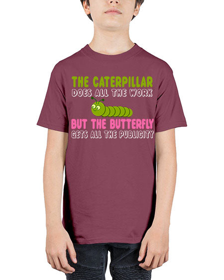 the caterpillar does all the work - butterfly - Youth Tee Unisex