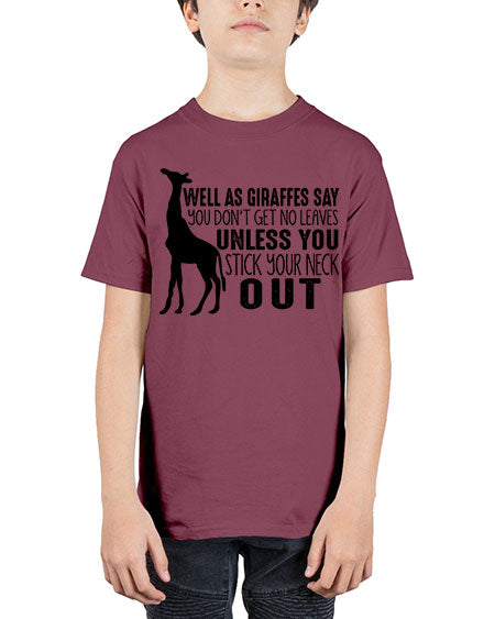 well as giraffes say you dont get no leaves unless you stick your neck out - giraffee - Youth Tee Unisex