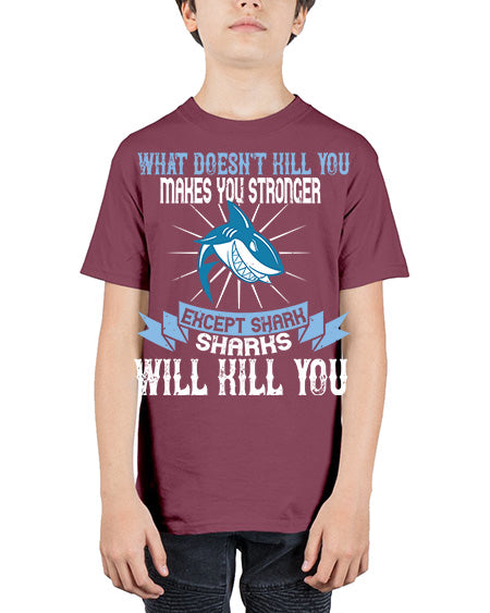 what doesnt kill you makes you stronger except shark sharks will kill you Style 4# - shark-fish - Youth Tee Unisex
