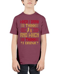 when i drink i think and when i think i drink 463# - drinking - Youth Tee Unisex