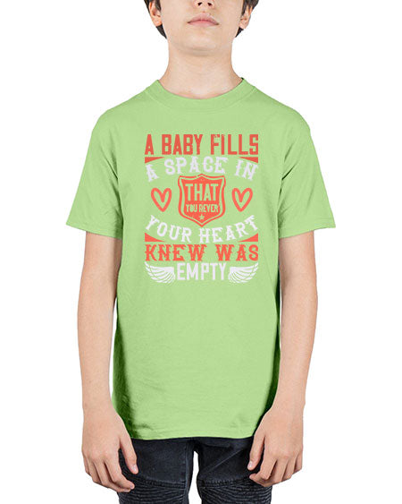 A baby fills a space in your heart that you never knew was empty Style 254# - baby - Youth Tee Unisex