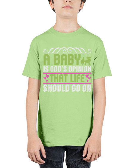 A baby is God opinion that life should go on Style 5# - baby - Youth Tee Unisex