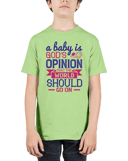 A baby is God’s opinion that the world should go on Style 261# - baby - Youth Tee Unisex