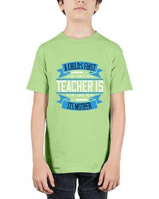 A childs first teacher is its mother Style 548# - teacher - Youth Tee Unisex