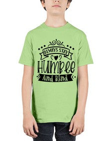 Always Stay Humble And Kind Style 146# - motivation - Youth Tee Unisex