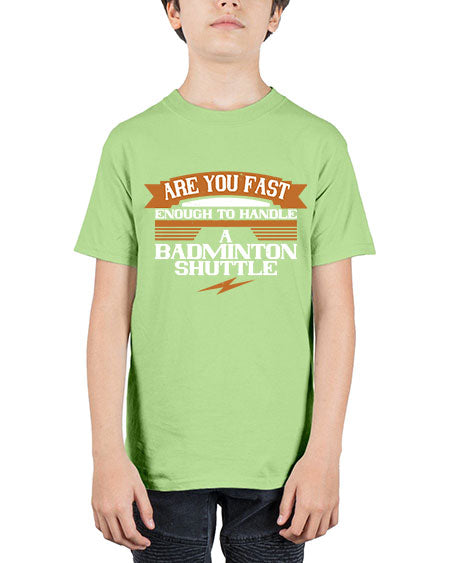 Are you fast enough to handle a badminton shuttle 1956# - badminton - Youth Tee Unisex
