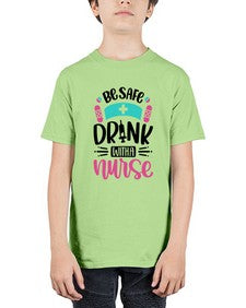 Be Safe Drink With a Nurse Style Style 601# - nurse - Youth Tee Unisex