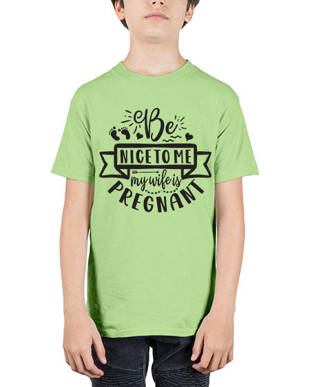 Be nice to me my wife is pregnant 279# - pregnancy - Youth Tee Unisex