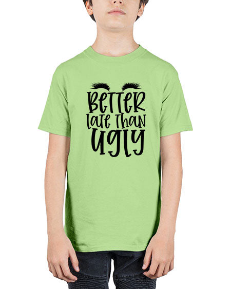 Better late than ugly design Style 249# - beauty - fashion - Youth Tee Unisex