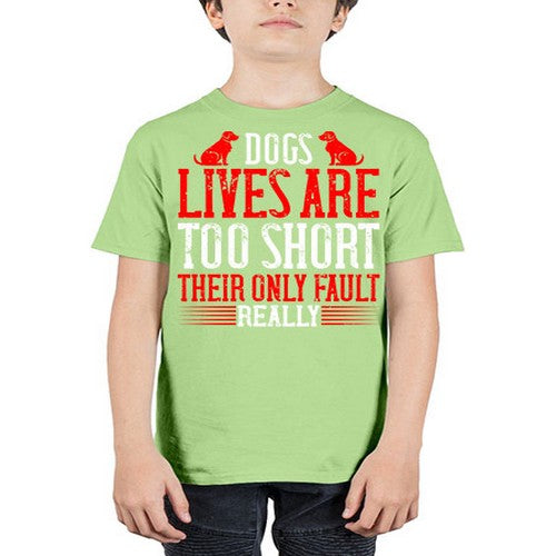 Dogs lives are too short Their only fault really Style 206# - dogs - Youth Tee Unisex