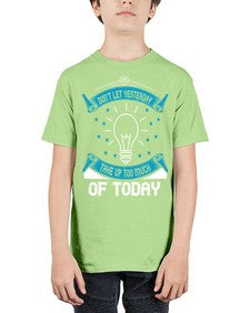 Don’t Let Yesterday Take Up Too Much Of Today Style 46# - motivation - Youth Tee Unisex