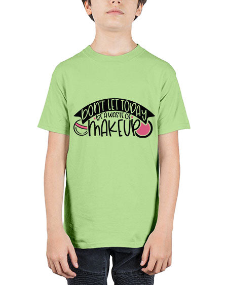Dont Let Today Be A Waste Of Makeup Style 106# - beauty - fashion - Youth Tee Unisex
