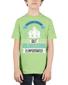 Education Is Important But Volunteering Is Importanter Style 5# - volunteer - Youth Tee Unisex