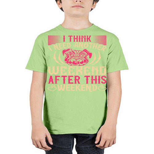 I Think I Need Another Weekend After This Weekend Style 41# - dogs - Youth Tee Unisex