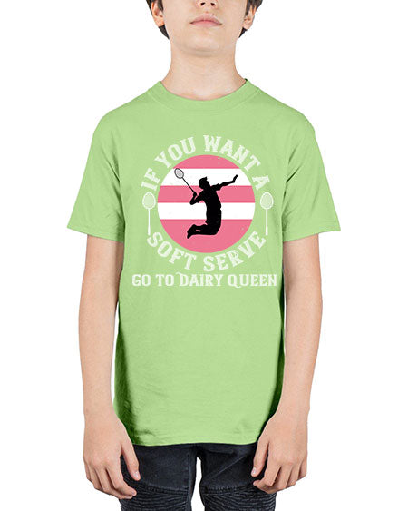 If you want a soft serve go to dairy queen 2064# - badminton - Youth Tee Unisex