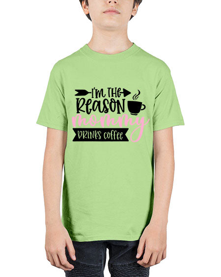 Im The Reason Mommy Drinks Coffee Style 351# - baby - Youth Tee Unisex