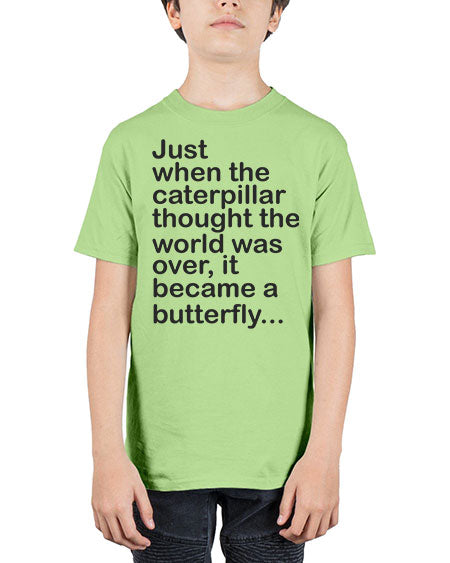 Just when the caterpillar thought the world was over - butterfly - Youth Tee Unisex