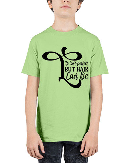 Life Isnt Perfect But Hair Can Be 1055# - hairdresser - Youth Tee Unisex