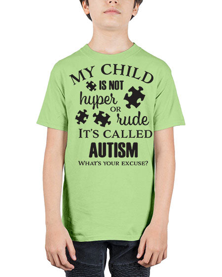 My Child is not hyper or rude its called Autism - autism - Youth Tee Unisex