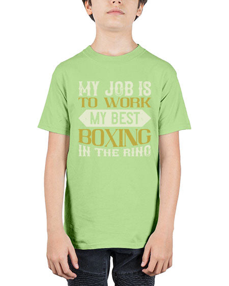 My job is to work my best boxing in the ring 1885# - boxing - Youth Tee Unisex