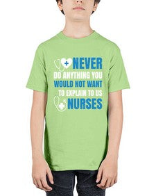 Never do anything you would not want to explain to us nurses Style 307# - nurse - Youth Tee Unisex