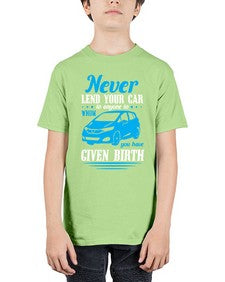 Never lend your car to anyone to whom you have given birth 46# - car - Youth Tee Unisex