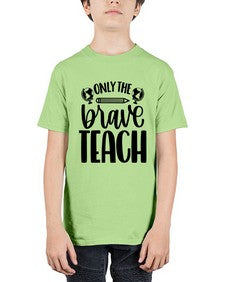 Only The Brave Teach Style 1292# - teacher - Youth Tee Unisex