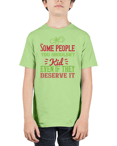Some people you shouldnt kid even if they deserve it Style 208# - kids - Youth Tee Unisex