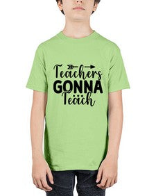 Teachers Gonna Teach 1474# - teacher - Youth Tee Unisex