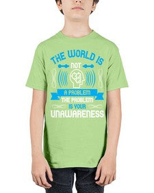 The world is not a problem the problem is your unawareness Style 14# - Self awareness - Youth Tee Unisex