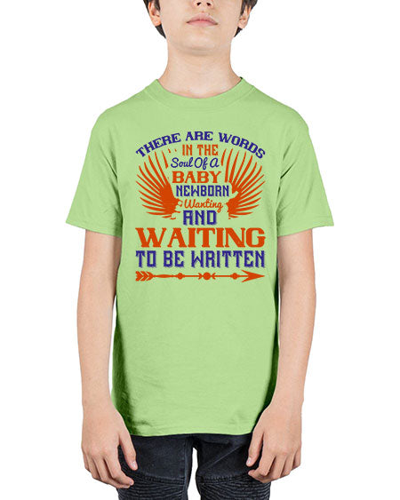 There are words in the soul of a newborn baby wanting and waiting to be written Style 460# - baby - Youth Tee Unisex