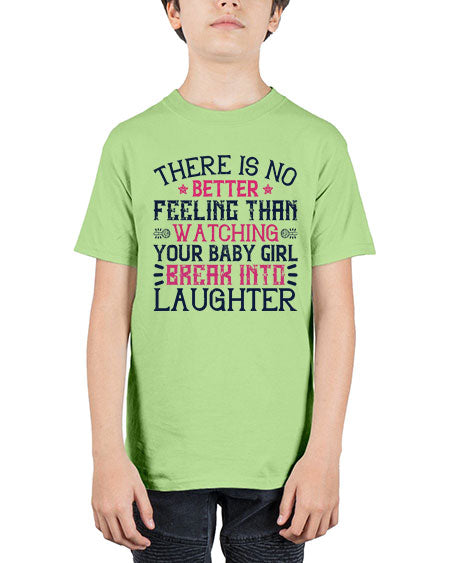 There is no better feeling than watching your baby girl break into laughter Style 461# - baby - Youth Tee Unisex