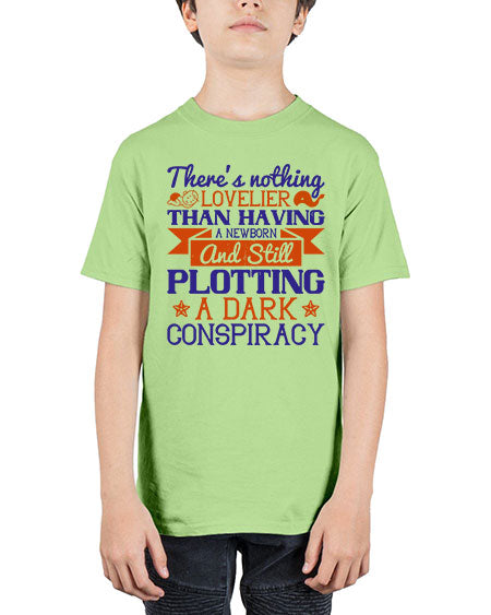 There’s nothing lovelier than having a newborn and still plotting a dark conspiracy Style 462# - baby - Youth Tee Unisex