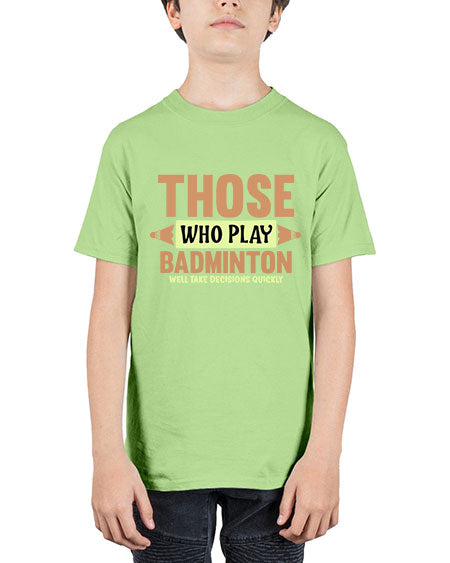 Those who play badminton well take decisions quickly 140# - badminton - Youth Tee Unisex